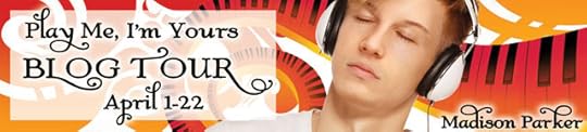 Play Me, I'm Yours Blog Tour - Madison Parker