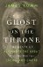 Ghost on the Throne The Death of Alexander the Great and the War for Crown and Empire by James Romm