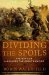 Dividing the Spoils The War for Alexander the Great's Empire (Ancient Warfare and Civilization) by Robin Waterfield