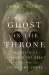 Ghost on the Throne The Death of Alexander the Great and the War for Crown and Empire by James Romm