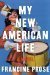 My New American Life by Francine Prose