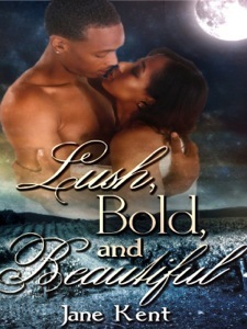 Lush, Bold and Beautiful by Jane Kent