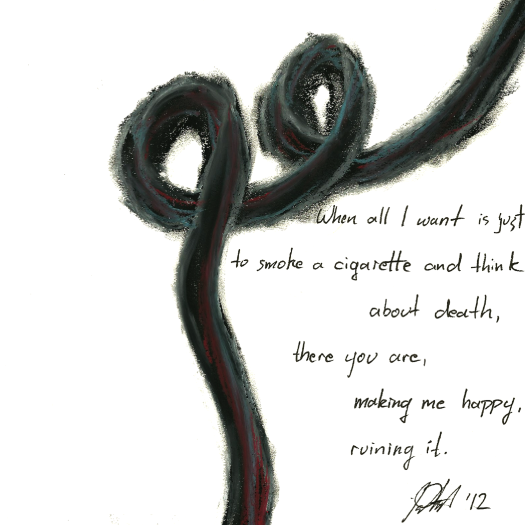 A cigarette makes a poem twice as profound, right?