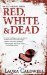 Red, White & Dead (Izzy McNeil Mysteries, Book3) by Laura Caldwell
