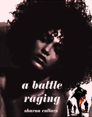 A BATTLE RAGING sharon cullars