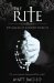 The Rite The Making of a Modern Day Exorcist by Matt Baglio