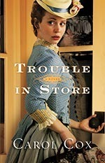 Trouble in Store by Author Carol Cox