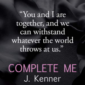 Quote from Complete Me by J. Kenner