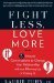 Fight Less, Love More by Laurie Puhn JD
