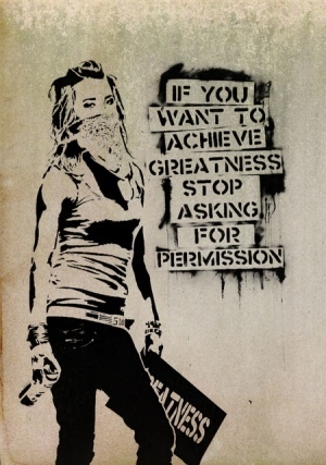 If you want to achieve greatness, stop asking for permission