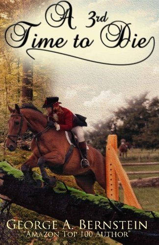 A 3rd Time To Die: George A Bernstein: 9780989468107: Amazon.com: Books