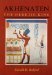 Akhenaten, the Heretic King by Donald B. Redford