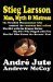 STIEG LARSSON Man, Myth & Mistress by Andrew McCoy