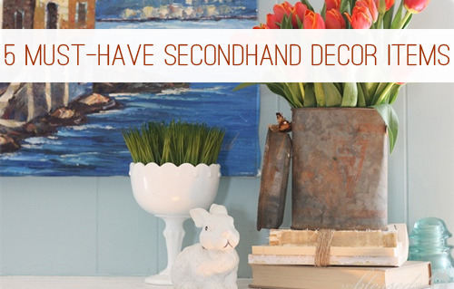 5 Must-Have Second Hand Decor Items at lifeyourway.net
