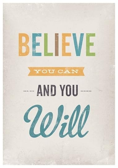 believe-you-can-you-will-inspiring-quote-from-etsy-jan-skacelik-e1359991762152