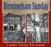 Birmingham Sunday by Larry Dane Brimner