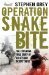 Operation Snakebite The Explosive True Story of an Afghan Desert Siege by Stephen Grey