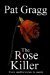 The Rose Killer by Pat Gragg