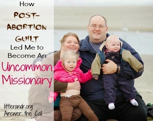 How Post-Abortion Guilt Led Me to Become An Uncommon Missionary 