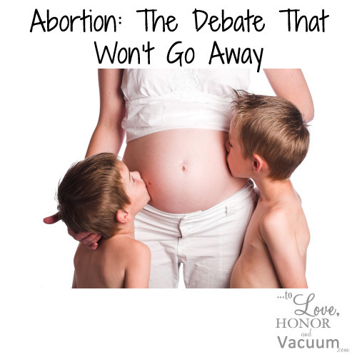 Abortion The Debate That Won't Go Away