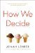 How We Decide by Jonah Lehrer