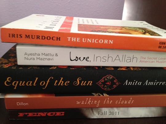 Books: The Unicorn by Iris Murdoch, Love InshAllah anthology, Equal of the Sun by Anita Amirrezvani, Waiting for the Clouds anthology, FENCE Fall 2011 issue
