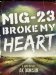 MiG-23 Broke my Heart a War Novel by AK Dawson