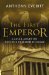 The First Emperor Caesar Augustus and the Triumph of Rome by Anthony Everitt