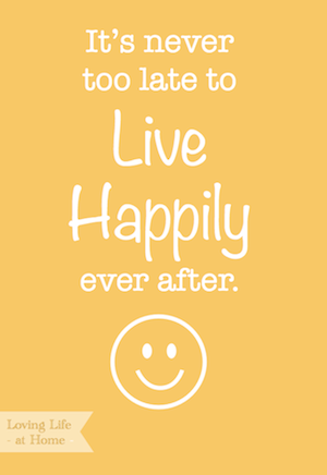 It's never too late to live happily ever after.