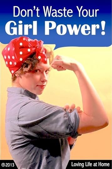 Don't waste your girl power | a guide for using your feminine fortitude to its full advantage
