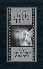20th Century Ghosts by Joe Hill