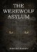 The Werewolf Asylum by Gareth Barsby