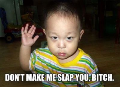 DontMakeMeSlapYou