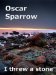 I threw a stone by Oscar Sparrow