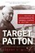Target: Patton: The Plot to Assassinate General George S. Patton by Robert K. Wilcox