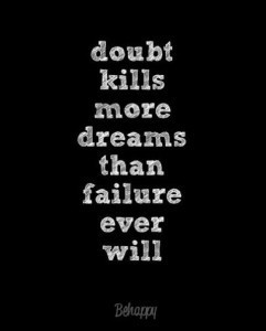 Doubt Kills More Than Fear