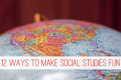 12 Ways to Make Social Studies Fun at lifeyourway.net