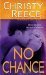 No Chance (Chance, #1) by Christy Reece