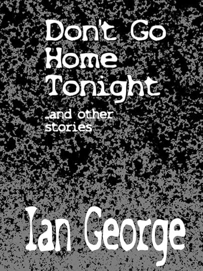 Book Feature: Don't Go Home Tonight and Other Stories