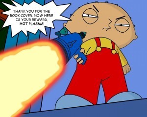 Stewie pays for his book cover, in hot plasma!