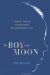 The Boy in the Moon A Father's Journey to Understand His Extraordinary Son by Ian Brown