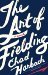 The Art of Fielding A Novel by Chad Harbach