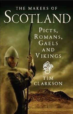 The Makers of Scotland: Picts, Romans, Gaels and Vikings