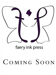 Coming Soon, Young Adult Fantasy from Faery Ink Press