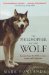 The Philosopher and the Wolf Lessons from the Wild on Love, Death and Happiness by Mark Rowlands