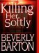 Killing Her Softly by Beverly Barton