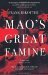 Mao's Great Famine The History of China's Most Devastating Catastrophe, 1958-62 by Frank Dikötter