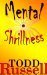 Mental Shrillness by Todd Russell