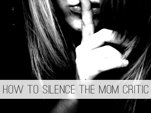 How to Silence the Mom Critic at lifeyourway.net