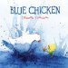 Blue Chicken by Deborah Freedman